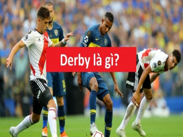 Tìm hiểu về Derby là gì?