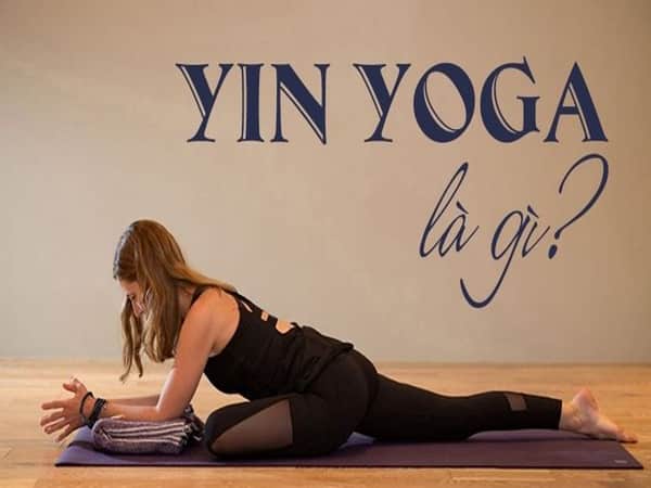 Yin Yoga là gì
