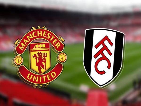 Nhận định bóng đá hôm nay MU vs Fulham (22h00 ngày 24/2)