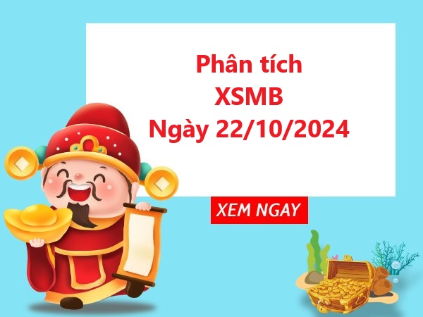 Phân tích XSMB 22/10/2024 chính xác nhất của chuyên gia