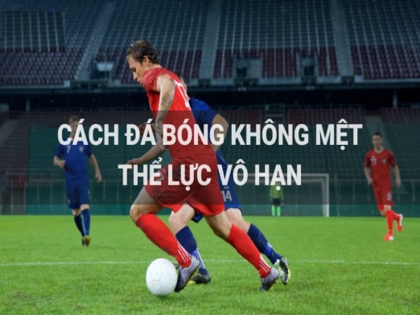 Cách đá bóng không mệt: Bí quyết hiệu quả mọi cầu thủ