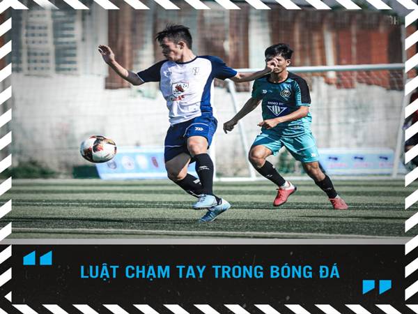 Luật bóng chạm tay mới nhất theo FIFA