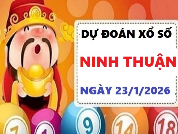 Dự đoán XSNT ngày 23/1/2026 hôm nay Siêu Vip Chính Xác