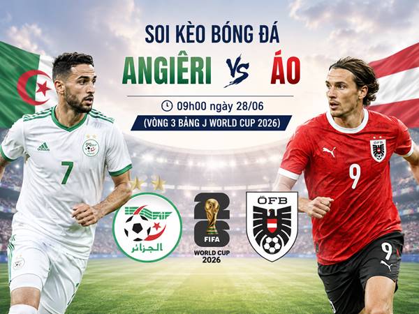Nhận định hôm nay Algeria với Áo ngày 06/05 chính xác