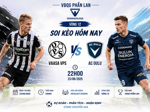 Nhận định hôm nay Vaasa VPS với AC Oulu ngày 23/06 chính xác