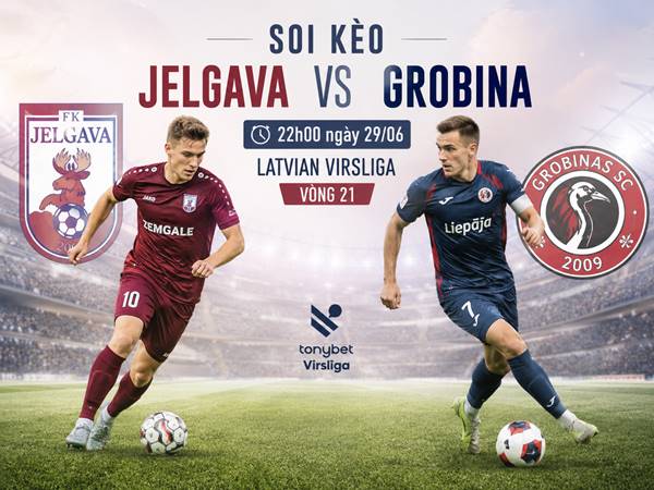Nhận định hôm nay Jelgava với Grobina ngày 29/06 chính xác