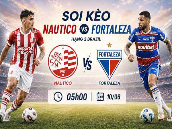 Phân tích tỷ lệ Nautico với Fortaleza 05h00 hôm nay