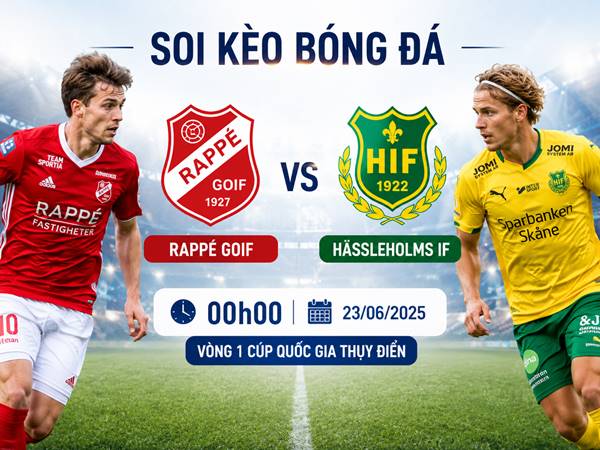 Phân tích tỷ lệ Rappe GOIF với Hassleholms IF 00h00 đêm nay