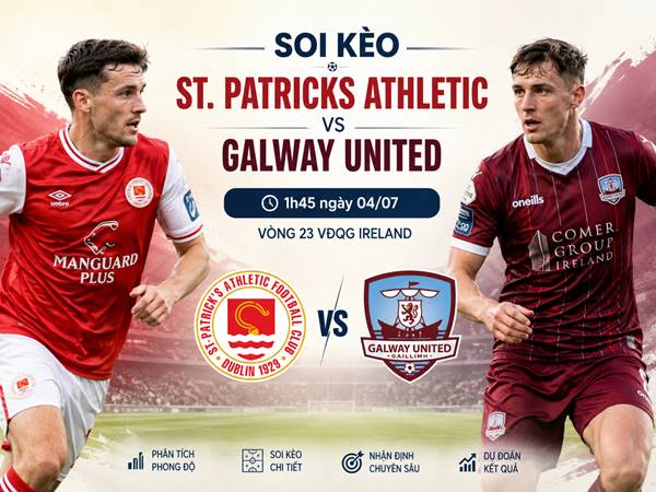 Soi kèo St. Patricks Athletic vs Galway United, 1h45 ngày 04/07