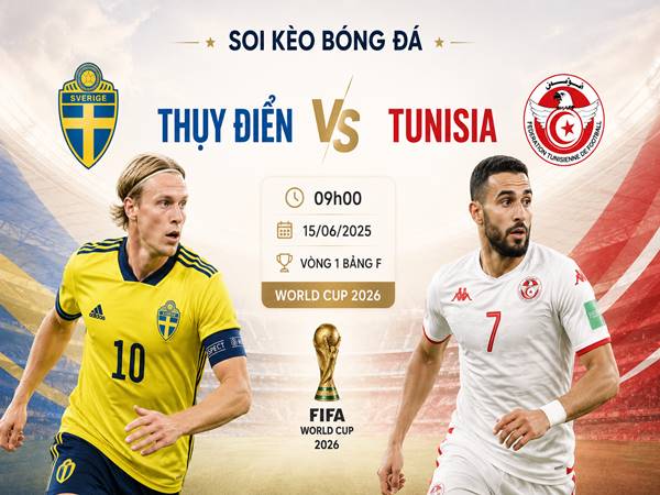 Thông tin kèo Thụy Điển với Tunisia 09h00 hôm nay ngày 15/06