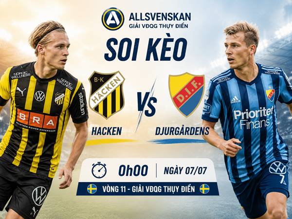 Nhận định hôm nay Hacken với Djurgardens ngày 07/07 chính xác
