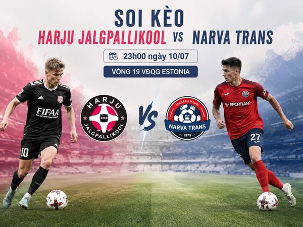 Thông tin kèo Harju Jalgpallikool với Narva Trans 23h tối nay ngày 10/07